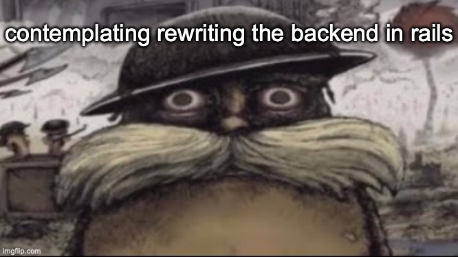 (MSMGsite) | contemplating rewriting the backend in rails | image tagged in ptsd lorax | made w/ Imgflip meme maker