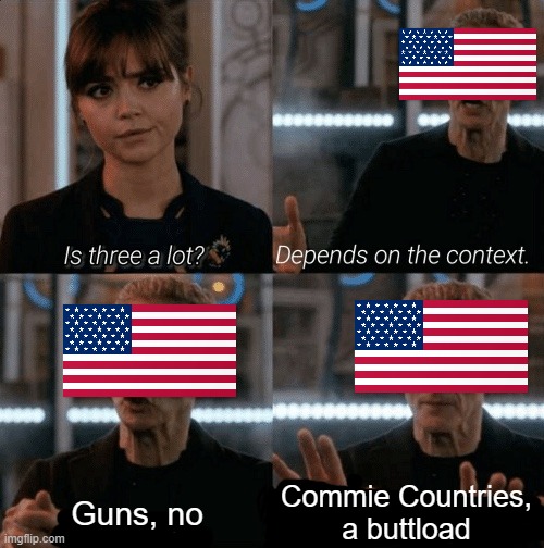 MURICA!!! | Commie Countries, a buttload; Guns, no | image tagged in is three a lot,american | made w/ Imgflip meme maker