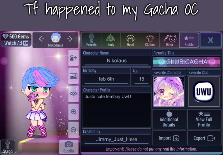 Tf happened to my Gacha OC | made w/ Imgflip meme maker