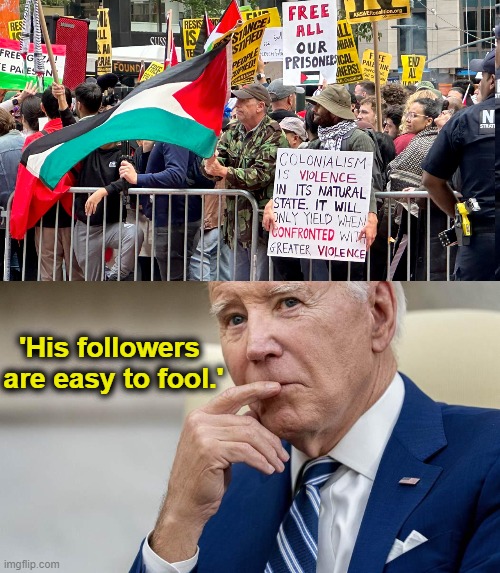 'His followers 
are easy to fool.' | made w/ Imgflip meme maker