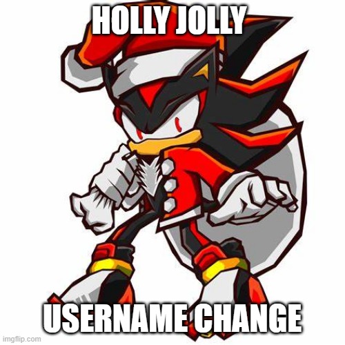 The ultimate gift giver | HOLLY JOLLY; USERNAME CHANGE | image tagged in shadow claus | made w/ Imgflip meme maker