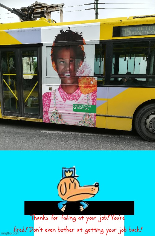 Bus ad fail | image tagged in dog man thanks for failing at your job,bus,ad,fail,you had one job,memes | made w/ Imgflip meme maker