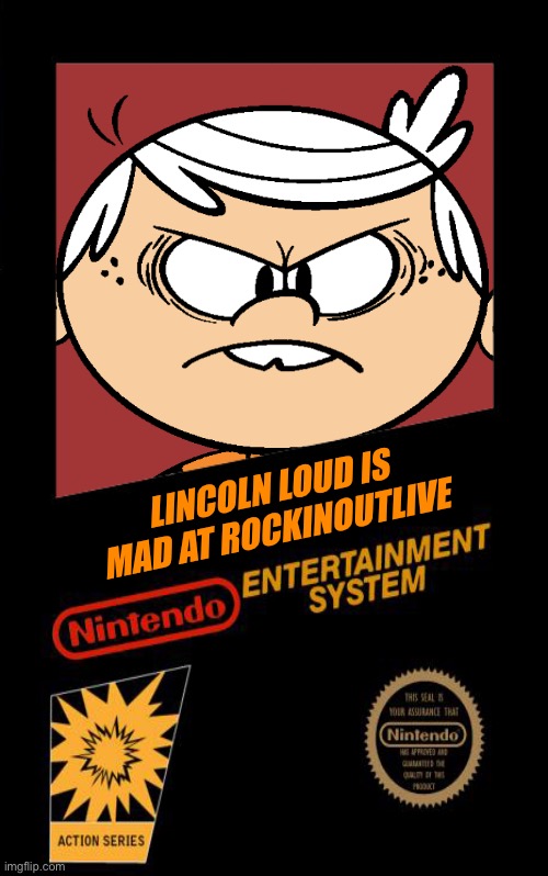 Lincoln is Mad at Rockinoutlive | LINCOLN LOUD IS MAD AT ROCKINOUTLIVE | image tagged in the loud house,lincoln loud,nickelodeon,nintendo,deviantart,video games | made w/ Imgflip meme maker