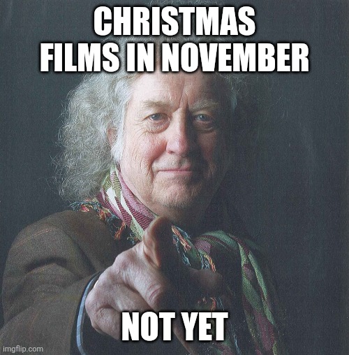 Christmas films | CHRISTMAS FILMS IN NOVEMBER; NOT YET | image tagged in noddy holder | made w/ Imgflip meme maker