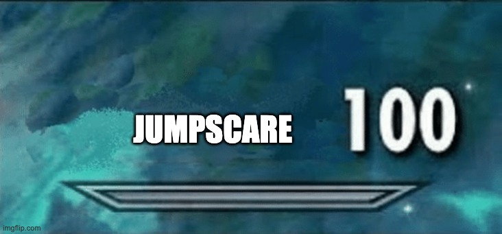 Skyrim skill meme | JUMPSCARE | image tagged in skyrim skill meme | made w/ Imgflip meme maker