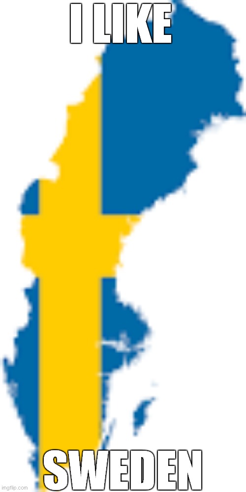i like sweden and algeria | I LIKE; SWEDEN | image tagged in sweden map | made w/ Imgflip meme maker