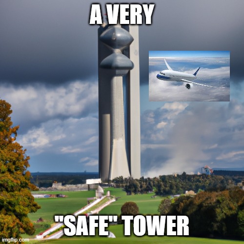 tower | A VERY; ''SAFE'' TOWER | image tagged in tower | made w/ Imgflip meme maker