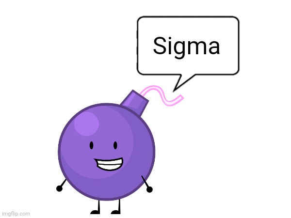 Sigma | image tagged in bfdi,bomby,bomby bfdi,bfb,tpot,memes | made w/ Imgflip meme maker