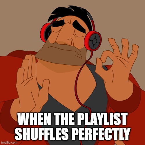 Pacha Headphone | WHEN THE PLAYLIST SHUFFLES PERFECTLY | image tagged in pacha perfect,headphones,playlist | made w/ Imgflip meme maker