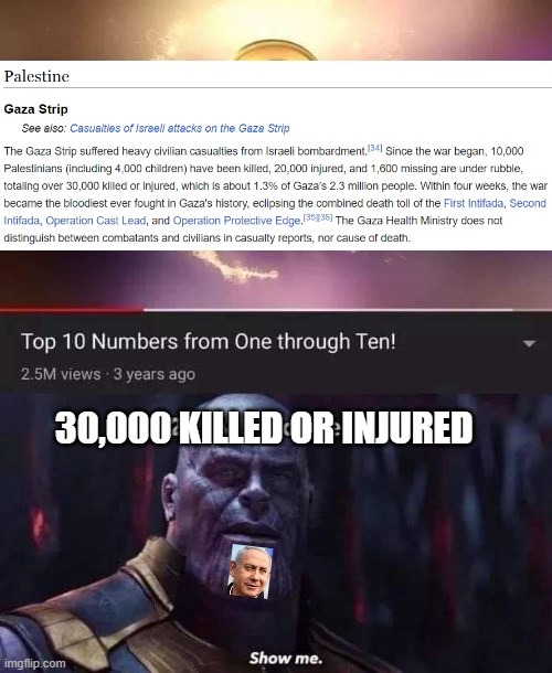Thanos (BB Netanyahu) favorite numbers show me | image tagged in politics,palestine,israel,genocide,world war 3 | made w/ Imgflip meme maker