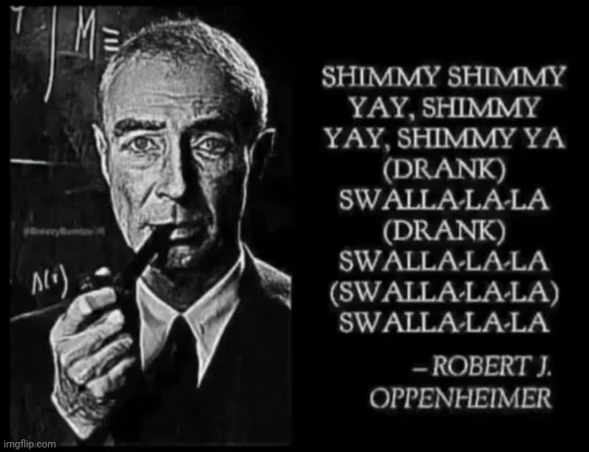 image tagged in robert j oppenheimer | made w/ Imgflip meme maker