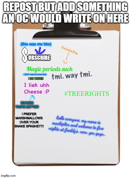 bob note: I swear to god if my story gets overshadowed by these shitty ass copypastas | I DID THOUGH; #TREERIGHTS; SNAKES TASTE BETTER; I PREFER MARSHMALLOWS OVER YOUR SNAKE SPAGHETTI | made w/ Imgflip meme maker