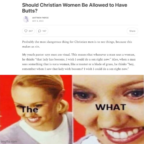 Should Christian Women Be Allowed To Have Butts? | image tagged in the what | made w/ Imgflip meme maker