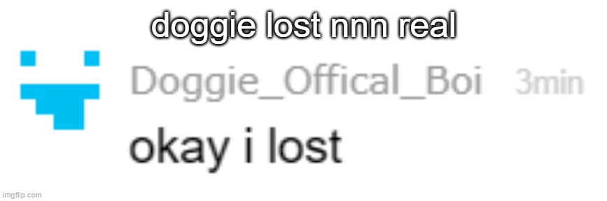 /hj | doggie lost nnn real | made w/ Imgflip meme maker