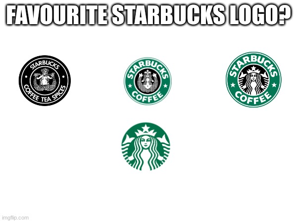 choose one | FAVOURITE STARBUCKS LOGO? | made w/ Imgflip meme maker