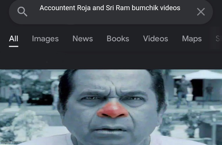 College meme | Accountent Roja and Sri Ram bumchik videos | image tagged in fake search | made w/ Imgflip meme maker