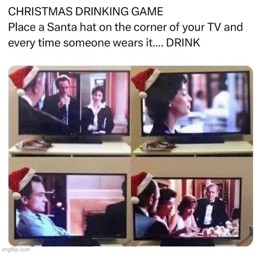 Bro I’m finna get incredibly drunk | image tagged in memes,christmas,drinking,games,funny,repost | made w/ Imgflip meme maker