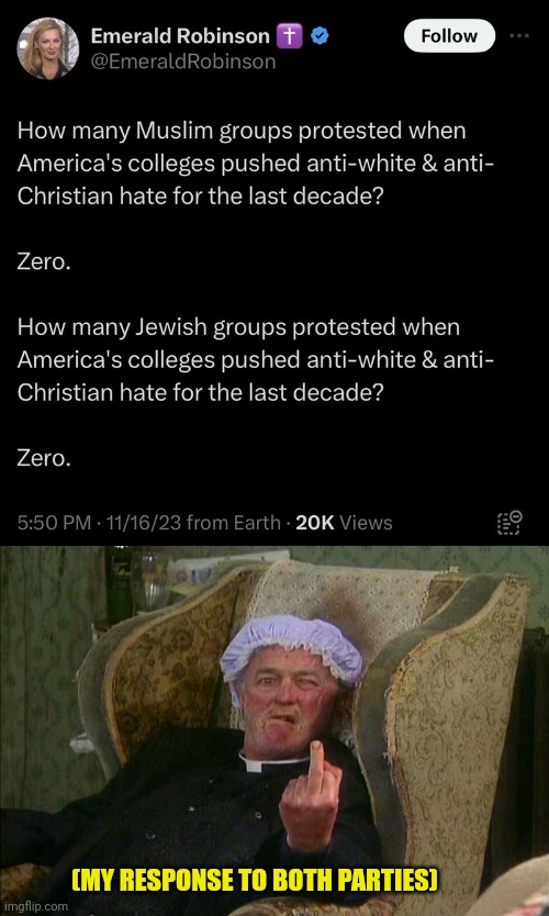 Feck Off! | (MY RESPONSE TO BOTH PARTIES) | image tagged in father ted,jewish,muslims,racist | made w/ Imgflip meme maker