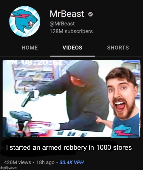 MrBeast thumbnail template | I started an armed robbery in 1000 stores | image tagged in mrbeast thumbnail template | made w/ Imgflip meme maker