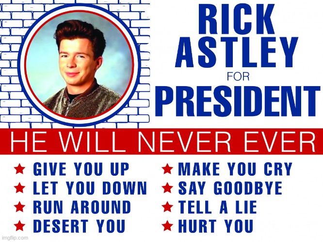 Vote for rick astley | image tagged in vote for rick astley | made w/ Imgflip meme maker