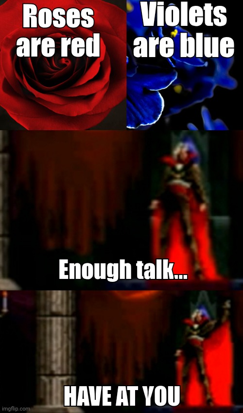 Castlevania | Violets are blue; Roses are red; Enough talk... HAVE AT YOU | image tagged in roses are red violets are blue | made w/ Imgflip meme maker