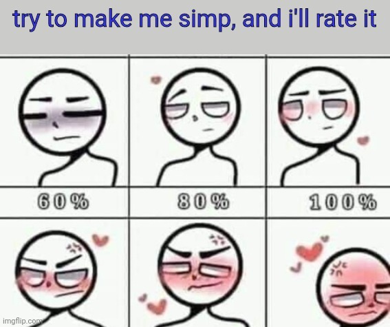 try to make me simp | image tagged in try to make me simp | made w/ Imgflip meme maker