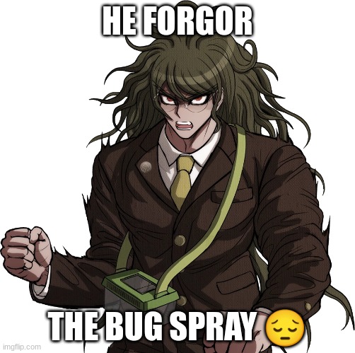 gonta gokuhahahaahhhaah | HE FORGOR THE BUG SPRAY ? | image tagged in gonta gokuhahahaahhhaah | made w/ Imgflip meme maker