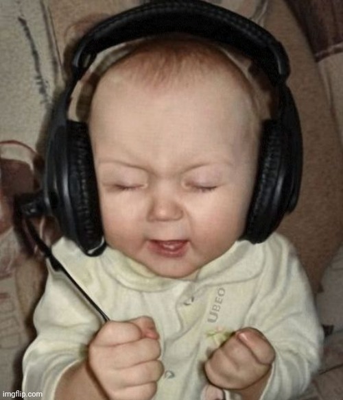 baby headphones day | image tagged in baby headphones day | made w/ Imgflip meme maker