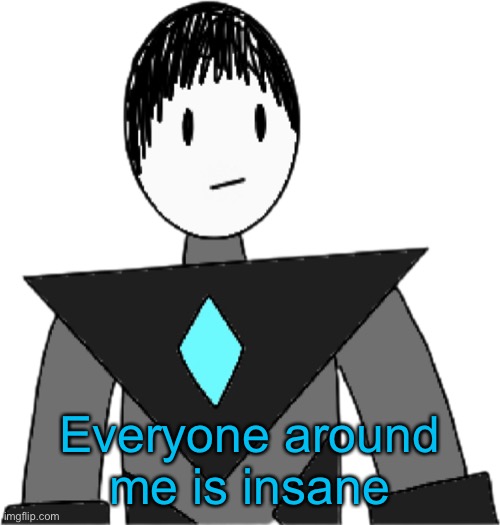 “Why did I think it would be a good idea to get like 27 children?” | Everyone around me is insane | image tagged in collector transparent alternate | made w/ Imgflip meme maker