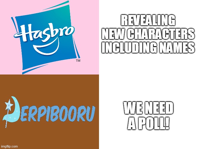 Hasbro Derpibooru Contrast | REVEALING NEW CHARACTERS INCLUDING NAMES; WE NEED A POLL! | image tagged in hasbro derpibooru contrast | made w/ Imgflip meme maker