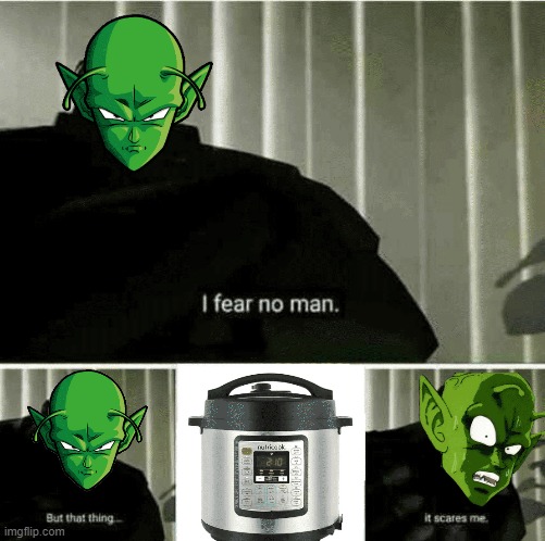 only DB fans will know | image tagged in i fear no man | made w/ Imgflip meme maker