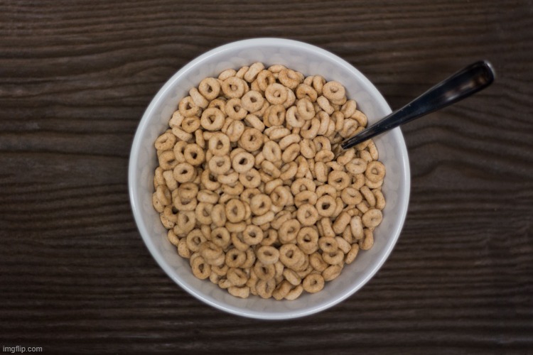 i need 10,000 points. ( Most random mod note: I have friend whose calls himself cereal no milk | image tagged in bowl of cheerios | made w/ Imgflip meme maker