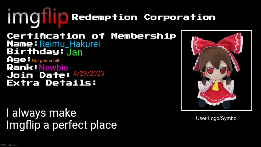 IRC Certification of Membership | Reimu_Hakurei; Jan; Not gonna tell; Newbie; 4/29/2023; I always make Imgflip a perfect place | image tagged in irc certification of membership | made w/ Imgflip meme maker