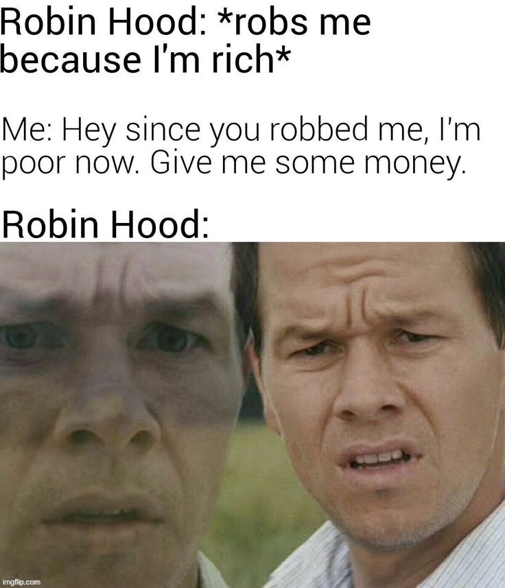 Wait...that's not how it works... - Robin Hood | made w/ Imgflip meme maker