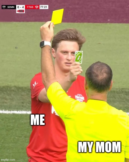 Max fosh uno reverse | ME MY MOM | image tagged in max fosh uno reverse | made w/ Imgflip meme maker