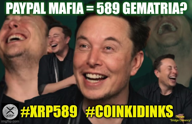 Launch a Clean Green Crypto to the Moon? Crazy Conspiracy theorists be like: X is for XRP. XRP Marks the SPOT. #XRP589 #XRPmoon | PAYPAL MAFIA = 589 GEMATRIA? #XRP589   #COINKIDINKS; Google: 
"Bridge Currency" | image tagged in elon musk laughing,elon musk buying twitter,ripple,xrp,cryptocurrency,the moon | made w/ Imgflip meme maker