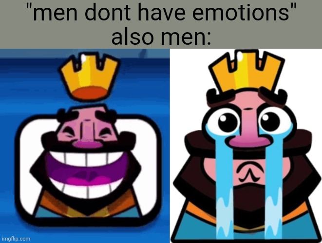 Image tagged in heheheha,clash royale sad king,i love men,srs