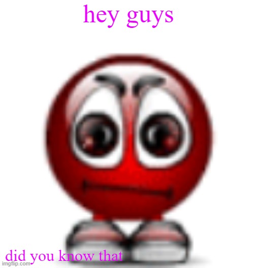 upvbote if you know that | hey guys; did you know that | image tagged in cool | made w/ Imgflip meme maker