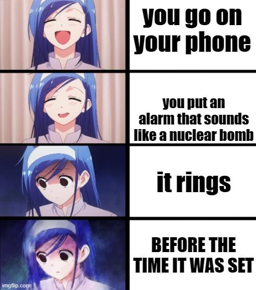 *literally panicking* | you go on your phone; you put an alarm that sounds like a nuclear bomb; it rings; BEFORE THE TIME IT WAS SET | image tagged in anime meme,oh no,nuclear bomb | made w/ Imgflip meme maker