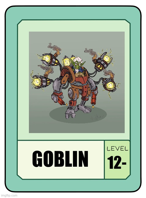 Goblin pow cards | GOBLIN; 12- | image tagged in oc characters pow cards | made w/ Imgflip meme maker