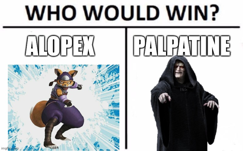 Alopex vs Palpatine | ALOPEX; PALPATINE | image tagged in memes,who would win,tmnt,star wars,jpfan102504 | made w/ Imgflip meme maker