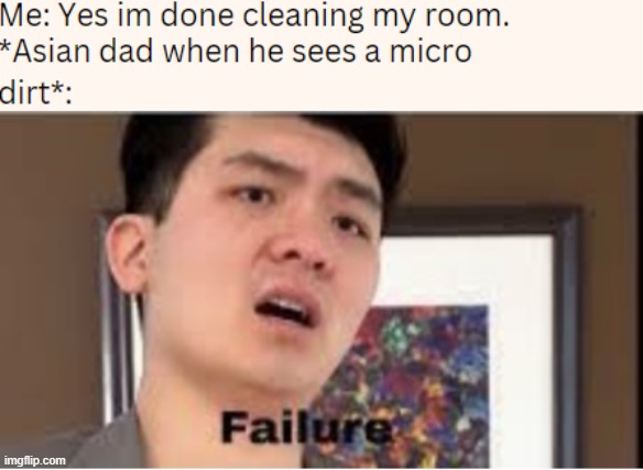 asian dads...... | image tagged in asian,failure,meme,funny | made w/ Imgflip meme maker