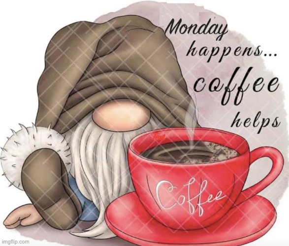 .....Coffee Helps | image tagged in mondays,coffee,help,i hate mondays | made w/ Imgflip meme maker