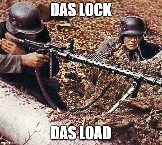 das lock | DAS LOCK; DAS LOAD | image tagged in history memes,world war 2 | made w/ Imgflip meme maker