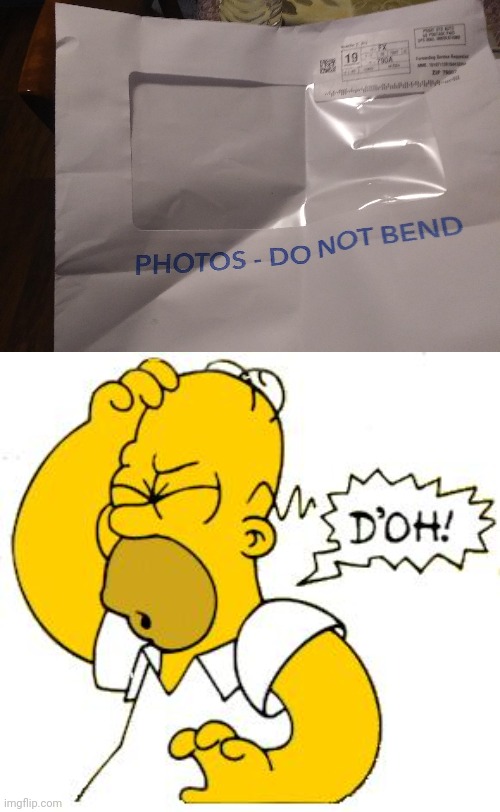 Bent | image tagged in homer doh,photos,envelope,you had one job,memes,bend | made w/ Imgflip meme maker