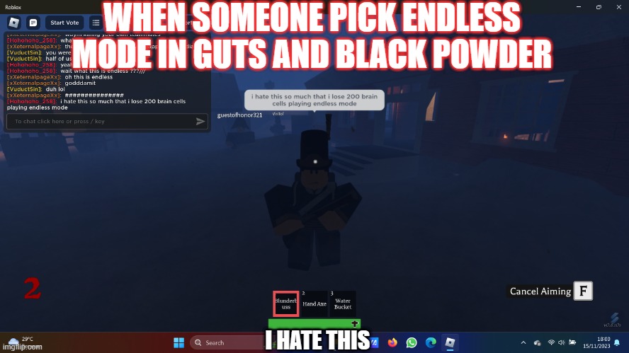 when some one vote endless mode in Guts and black powder | WHEN SOMEONE PICK ENDLESS MODE IN GUTS AND BLACK POWDER; I HATE THIS | image tagged in when some one vote endless mode in guts and black powder | made w/ Imgflip meme maker