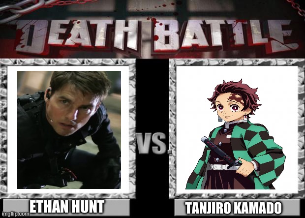 Ethan Hunt VS Tanjiro Kamado | ETHAN HUNT; TANJIRO KAMADO | image tagged in death battle | made w/ Imgflip meme maker