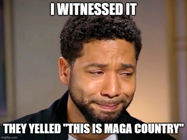 Jussie Smollet Crying | I WITNESSED IT THEY YELLED "THIS IS MAGA COUNTRY" | image tagged in jussie smollet crying | made w/ Imgflip meme maker