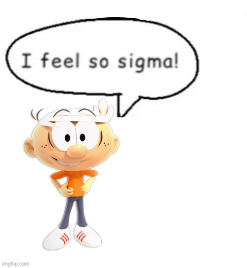image tagged in i feel so sigma | made w/ Imgflip meme maker