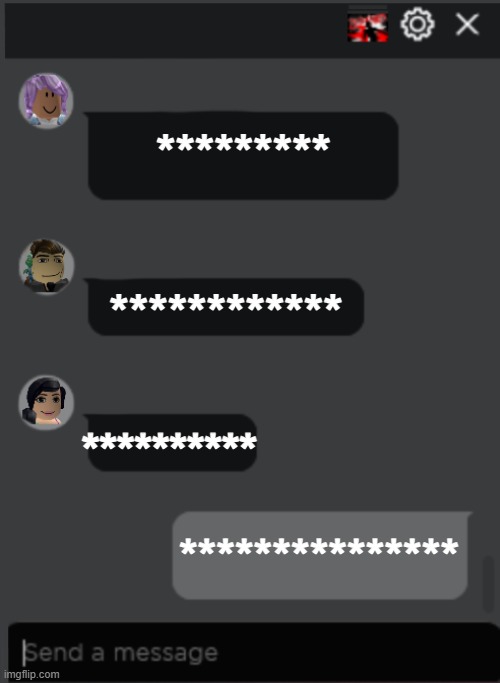 Roblox Chat | *********; ************; **********; *************** | image tagged in roblox chat | made w/ Imgflip meme maker